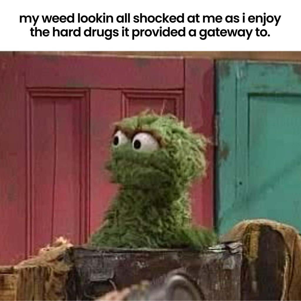 drugs are not grouchy